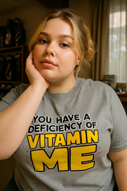 💊 You Have a Defeciency of Vitamin ME – Unisex Plus Size T-Shirt