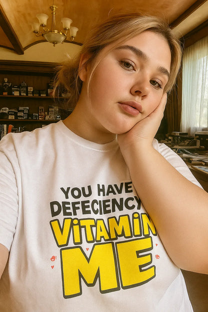 💊 You Have a Defeciency of Vitamin ME – Unisex Plus Size T-Shirt