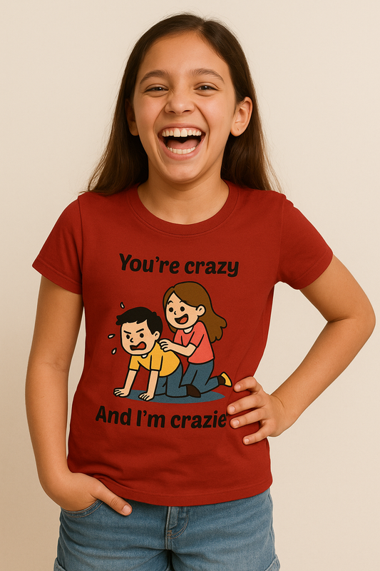 You're Crazy, I'm Crazier Kids T-Shirt 👧🎉